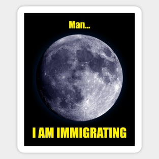 Man... I am Immigrating Sticker